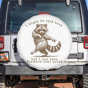 Funny Raccoon Sarcastic Spare Tire Cover I Might Be Laid Back But I Can Lean Forward Real Quick TS14 No hole White Print Your Wear