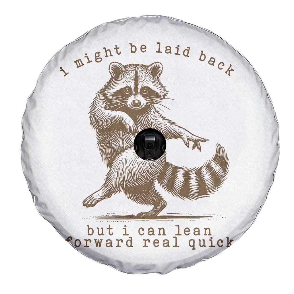 Funny Raccoon Sarcastic Spare Tire Cover I Might Be Laid Back But I Can Lean Forward Real Quick TS14 Print Your Wear