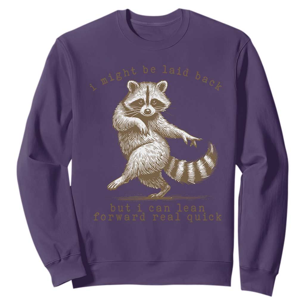 Funny Raccoon Sarcastic Sweatshirt I Might Be Laid Back But I Can Lean Forward Real Quick TS14 Purple Print Your Wear