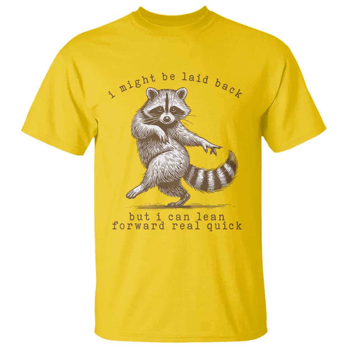 Funny Raccoon Sarcastic T Shirt I Might Be Laid Back But I Can Lean Forward Real Quick TS14 Daisy Print Your Wear