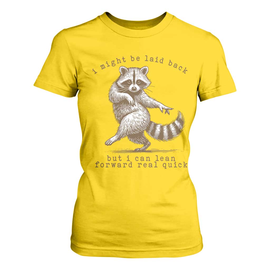 Funny Raccoon Sarcastic T Shirt For Women I Might Be Laid Back But I Can Lean Forward Real Quick TS14 Daisy Print Your Wear
