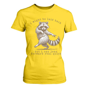 Funny Raccoon Sarcastic T Shirt For Women I Might Be Laid Back But I Can Lean Forward Real Quick TS14 Daisy Print Your Wear