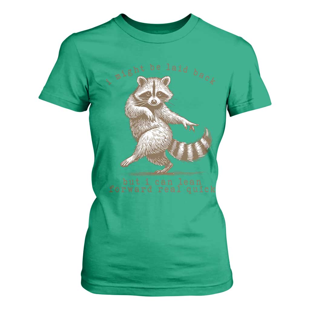 Funny Raccoon Sarcastic T Shirt For Women I Might Be Laid Back But I Can Lean Forward Real Quick TS14 Irish Green Print Your Wear