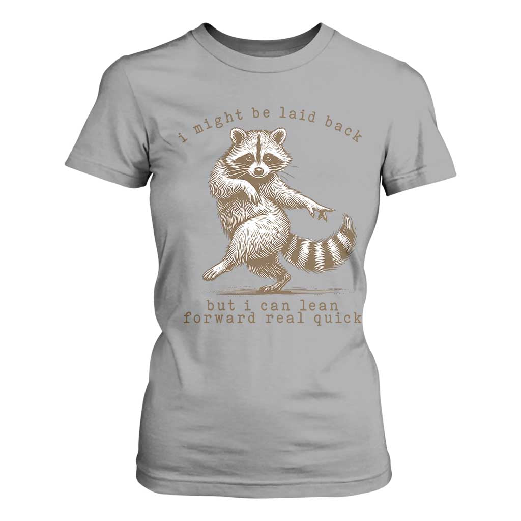 Funny Raccoon Sarcastic T Shirt For Women I Might Be Laid Back But I Can Lean Forward Real Quick TS14 Sport Gray Print Your Wear