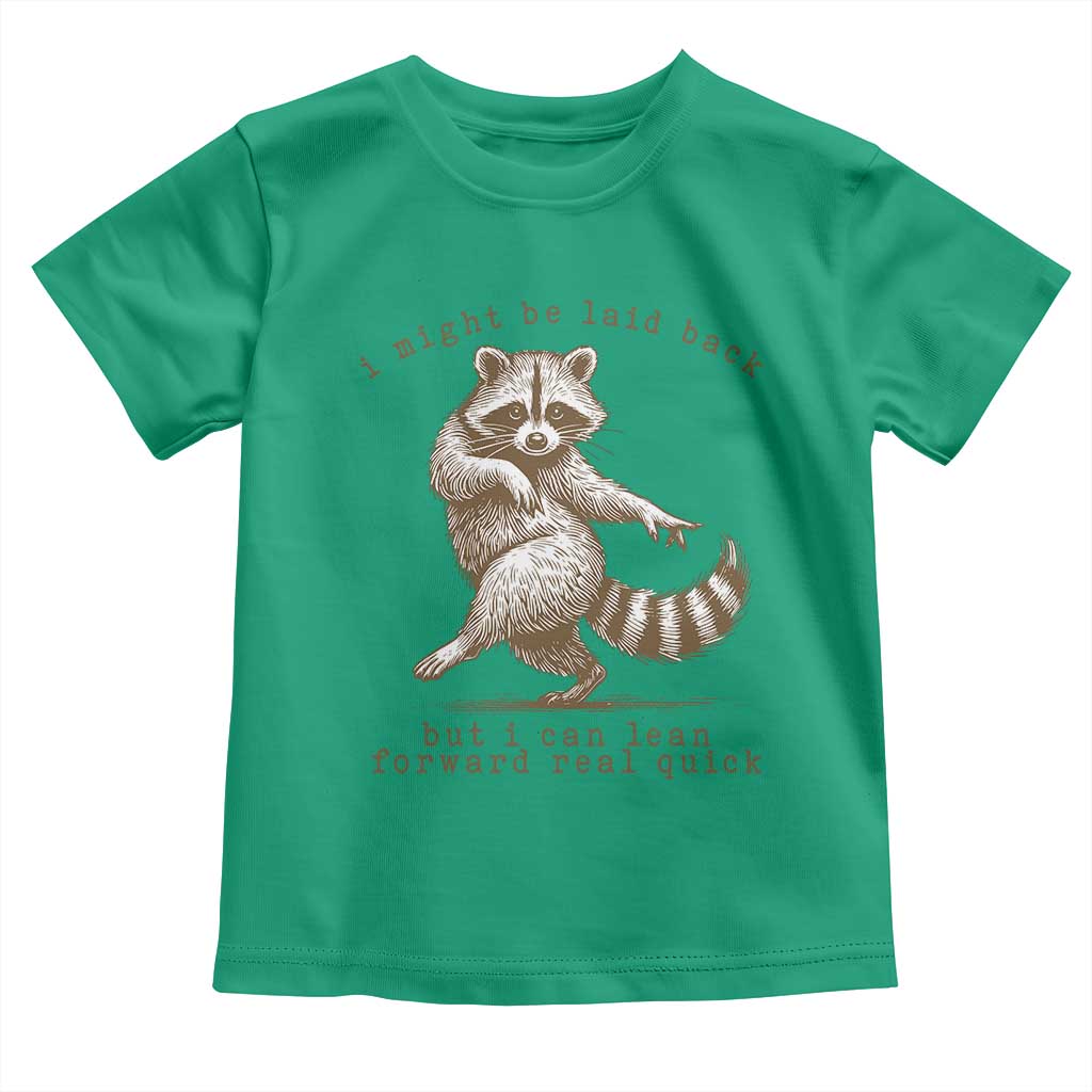 Funny Raccoon Sarcastic Toddler T Shirt I Might Be Laid Back But I Can Lean Forward Real Quick TS14 Irish Green Print Your Wear