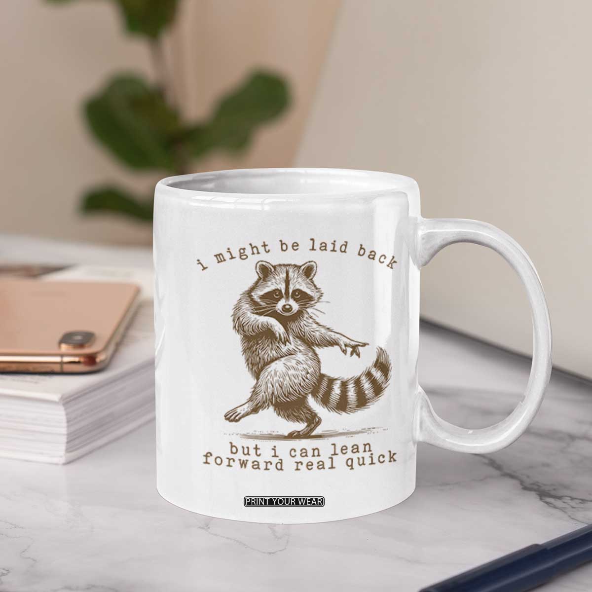 Funny Raccoon Sarcastic Coffee Mug I Might Be Laid Back But I Can Lean Forward Real Quick TS14 Print Your Wear