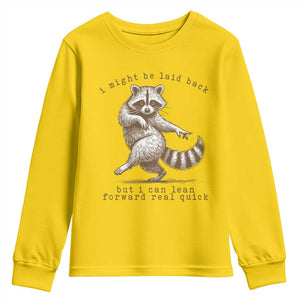 Funny Raccoon Sarcastic Youth Sweatshirt I Might Be Laid Back But I Can Lean Forward Real Quick TS14 Daisy Print Your Wear