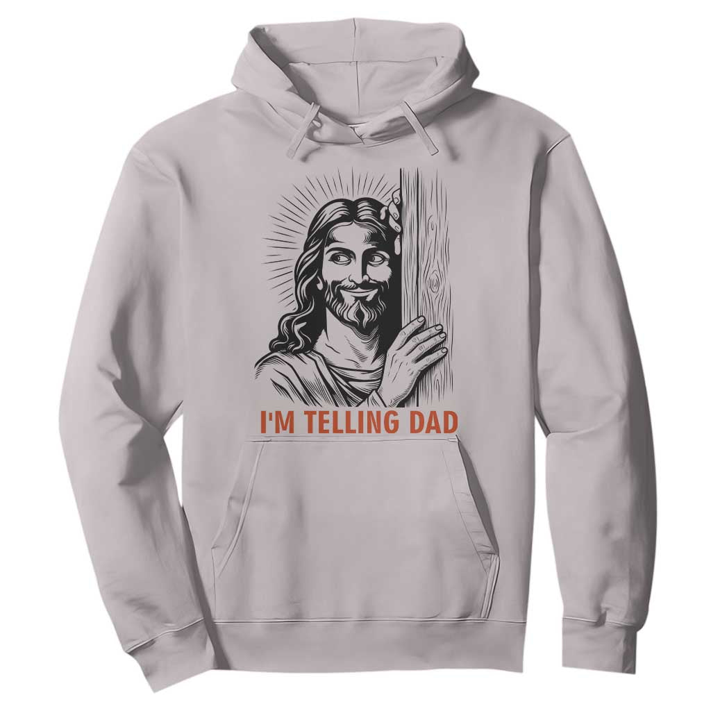 Funny Jesus Christian Meme Hoodie I Am Telling Dad TS14 Ice Gray Print Your Wear