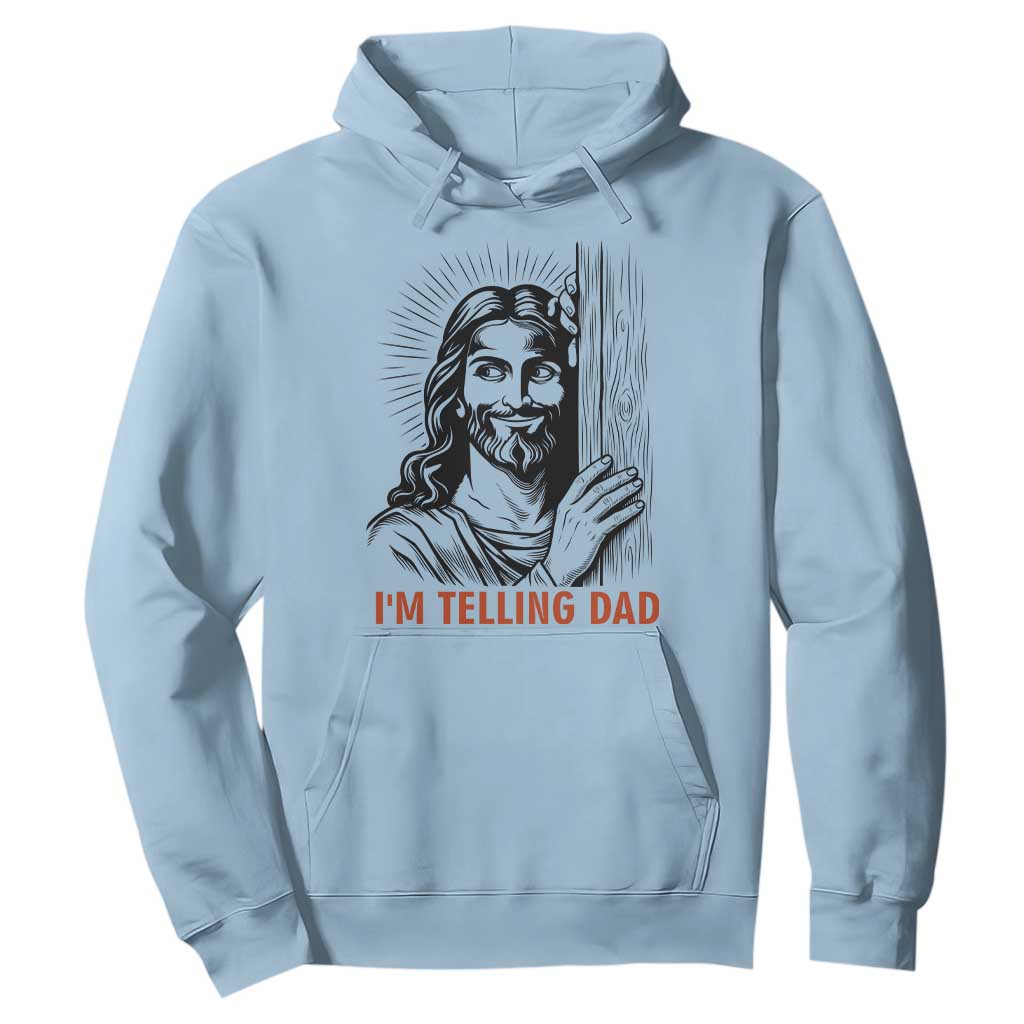 Funny Jesus Christian Meme Hoodie I Am Telling Dad TS14 Light Blue Print Your Wear