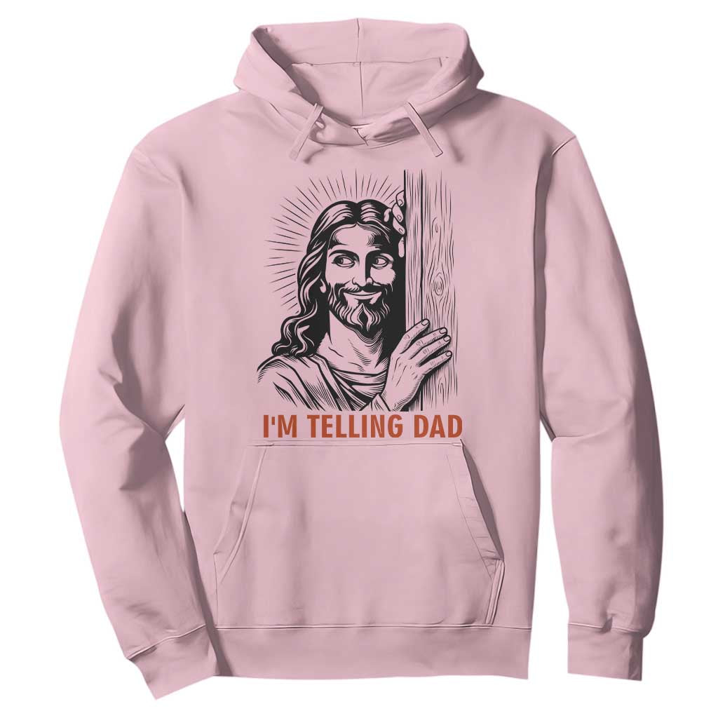 Funny Jesus Christian Meme Hoodie I Am Telling Dad TS14 Light Pink Print Your Wear