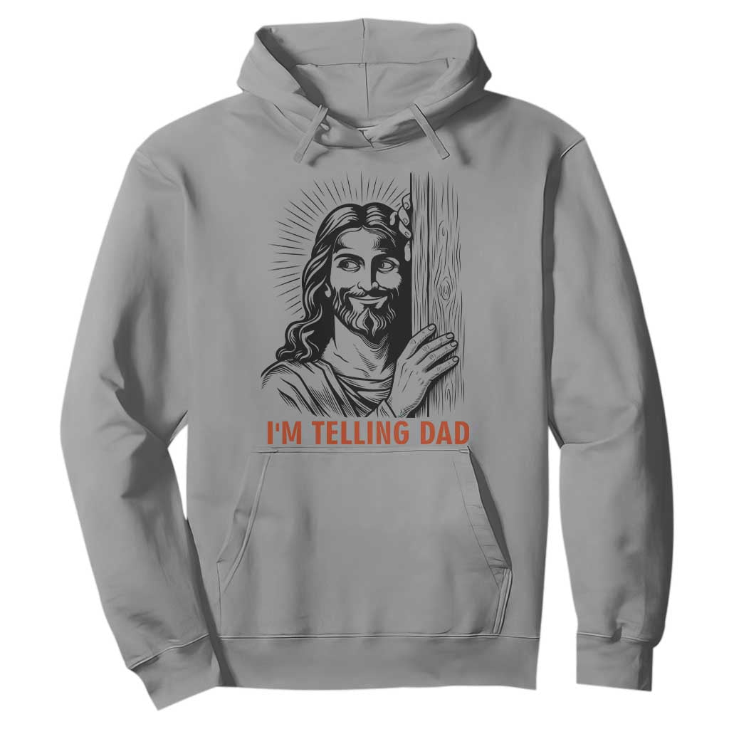 Funny Jesus Christian Meme Hoodie I Am Telling Dad TS14 Sport Gray Print Your Wear