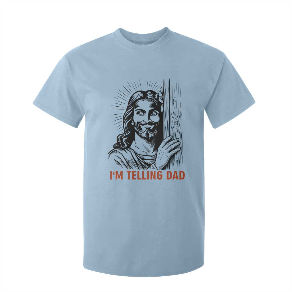 Funny Jesus Christian Meme T Shirt For Kid I Am Telling Dad TS14 Light Blue Print Your Wear