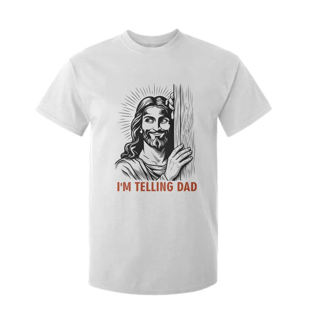 Funny Jesus Christian Meme T Shirt For Kid I Am Telling Dad TS14 White Print Your Wear