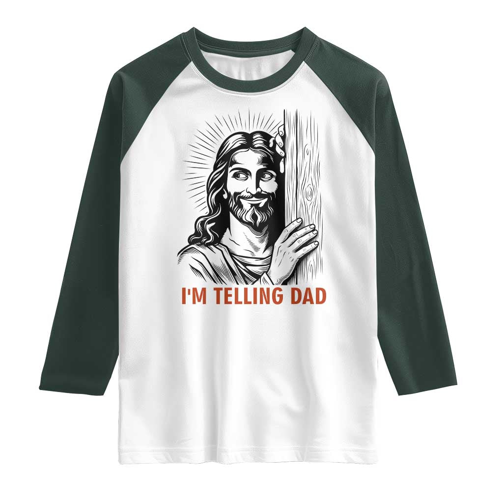 Funny Jesus Christian Meme Raglan Shirt I Am Telling Dad TS14 White Dark Forest Green Print Your Wear