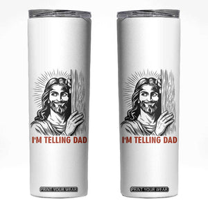 Funny Jesus Christian Meme Skinny Tumbler I Am Telling Dad TS14 White Print Your Wear