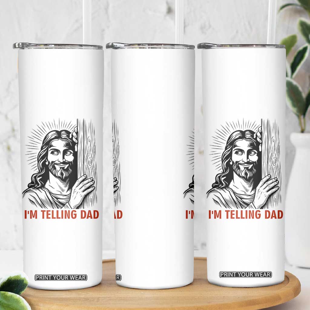 Funny Jesus Christian Meme Skinny Tumbler I Am Telling Dad TS14 Print Your Wear