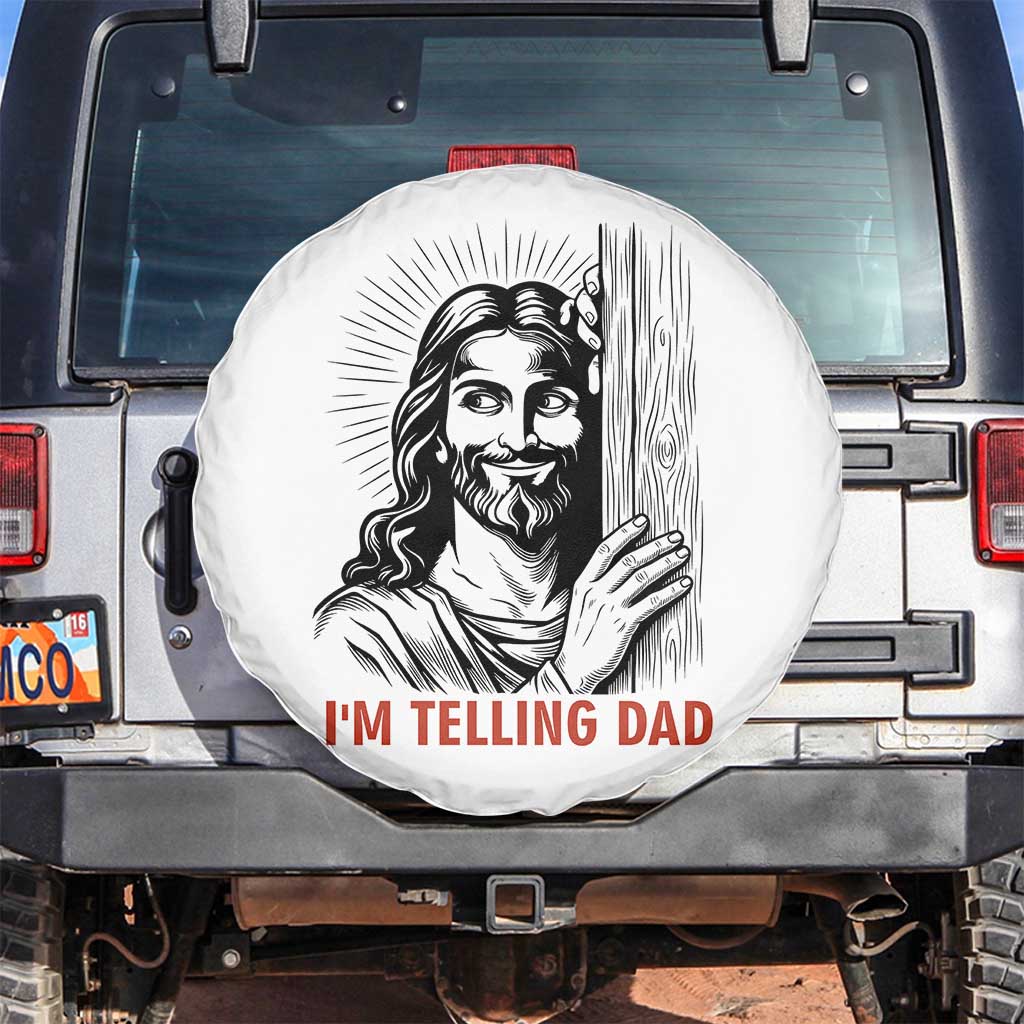 Funny Jesus Christian Meme Spare Tire Cover I Am Telling Dad TS14 No hole White Print Your Wear