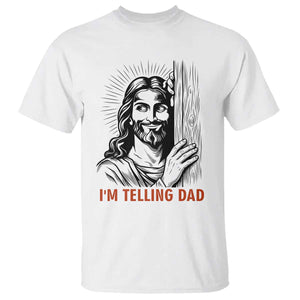Funny Jesus Christian Meme T Shirt I Am Telling Dad TS14 White Print Your Wear