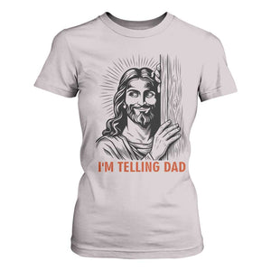 Funny Jesus Christian Meme T Shirt For Women I Am Telling Dad TS14 Ice Gray Print Your Wear