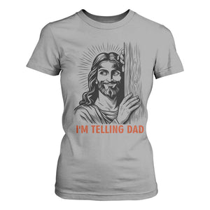 Funny Jesus Christian Meme T Shirt For Women I Am Telling Dad TS14 Sport Gray Print Your Wear