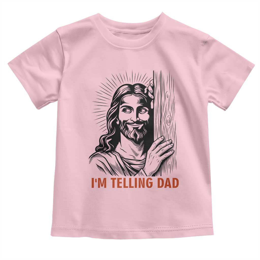 Funny Jesus Christian Meme Toddler T Shirt I Am Telling Dad TS14 Light Pink Print Your Wear