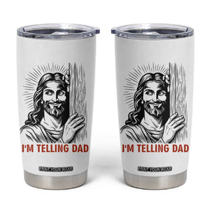 Funny Jesus Christian Meme Tumbler Cup I Am Telling Dad TS14 White Print Your Wear