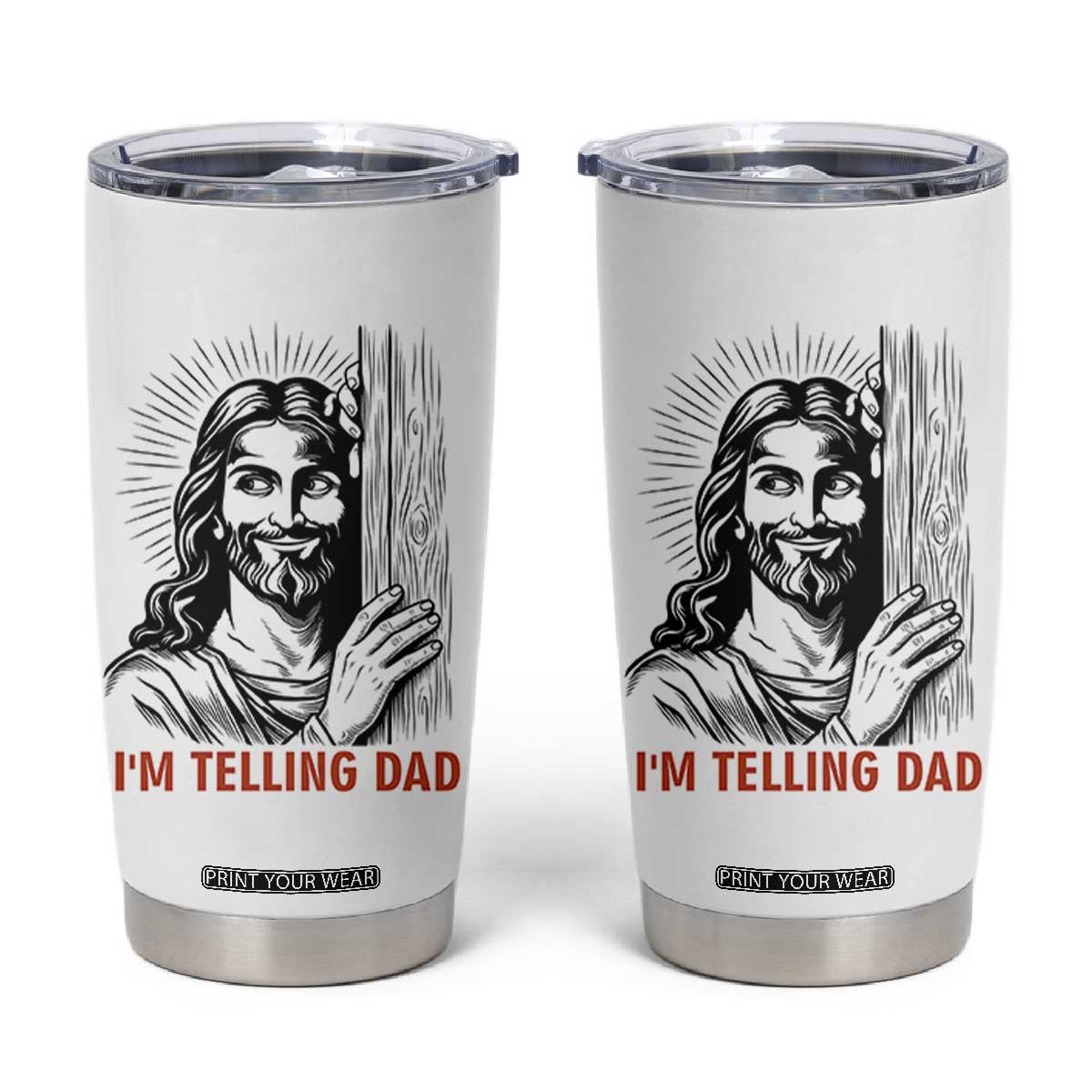 Funny Jesus Christian Meme Tumbler Cup I Am Telling Dad TS14 White Print Your Wear