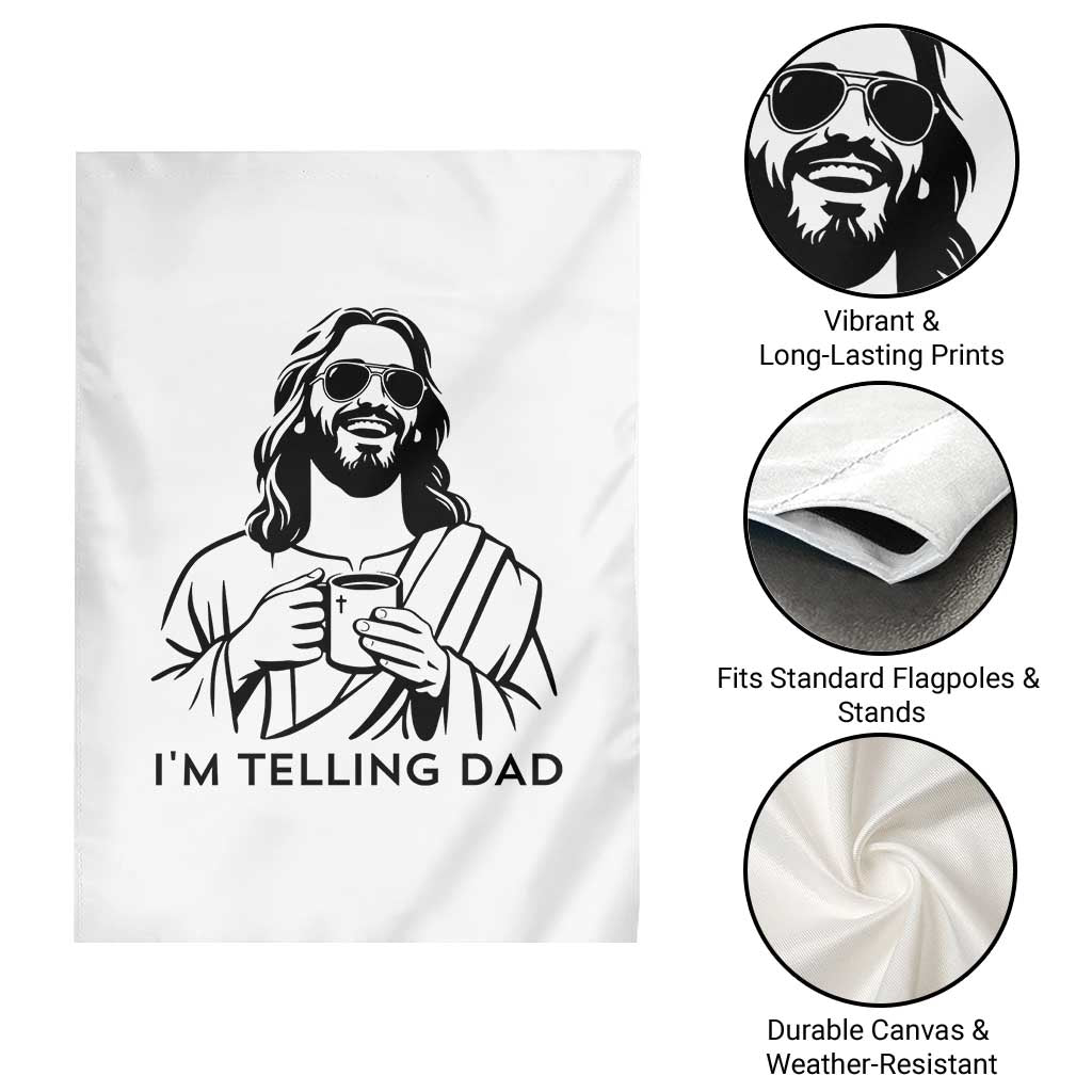 Funny Jesus Meme Garden Flag I Am Telling Dad TS14 Print Your Wear