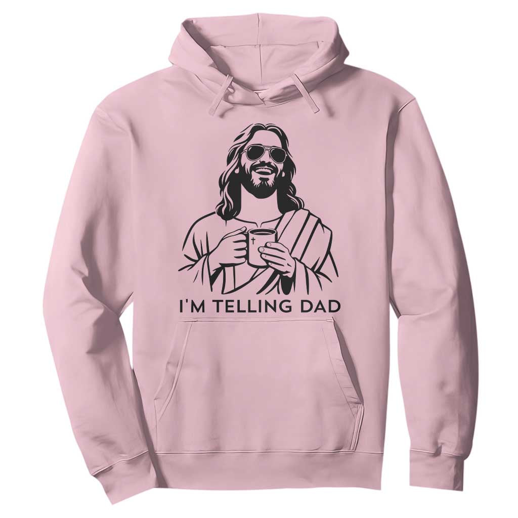 Funny Jesus Meme Hoodie I Am Telling Dad TS14 Light Pink Print Your Wear