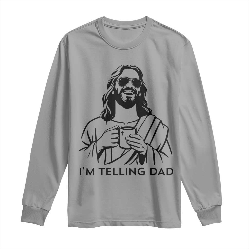 Funny Jesus Meme Long Sleeve Shirt I Am Telling Dad TS14 Sport Gray Print Your Wear