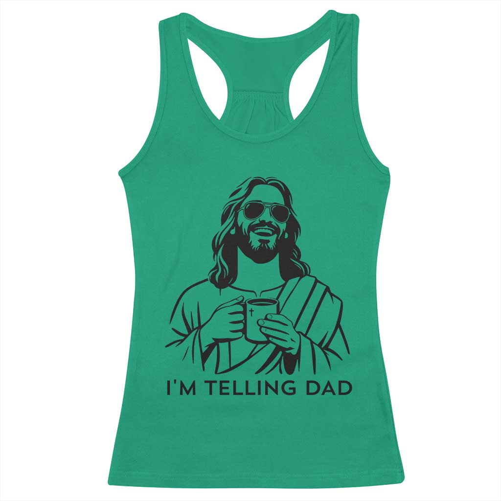 Funny Jesus Meme Racerback Tank Top I Am Telling Dad TS14 Irish Green Print Your Wear