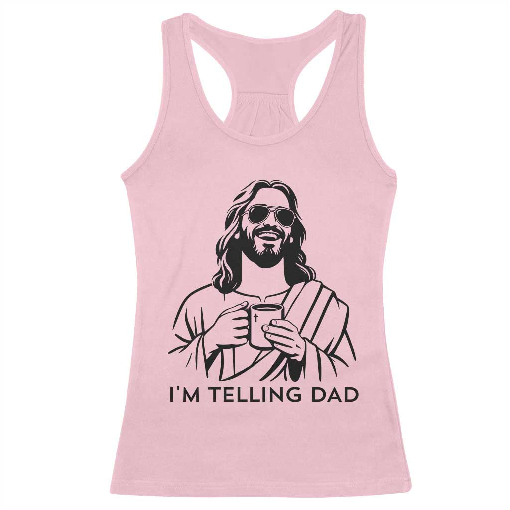 Funny Jesus Meme Racerback Tank Top I Am Telling Dad TS14 Light Pink Print Your Wear