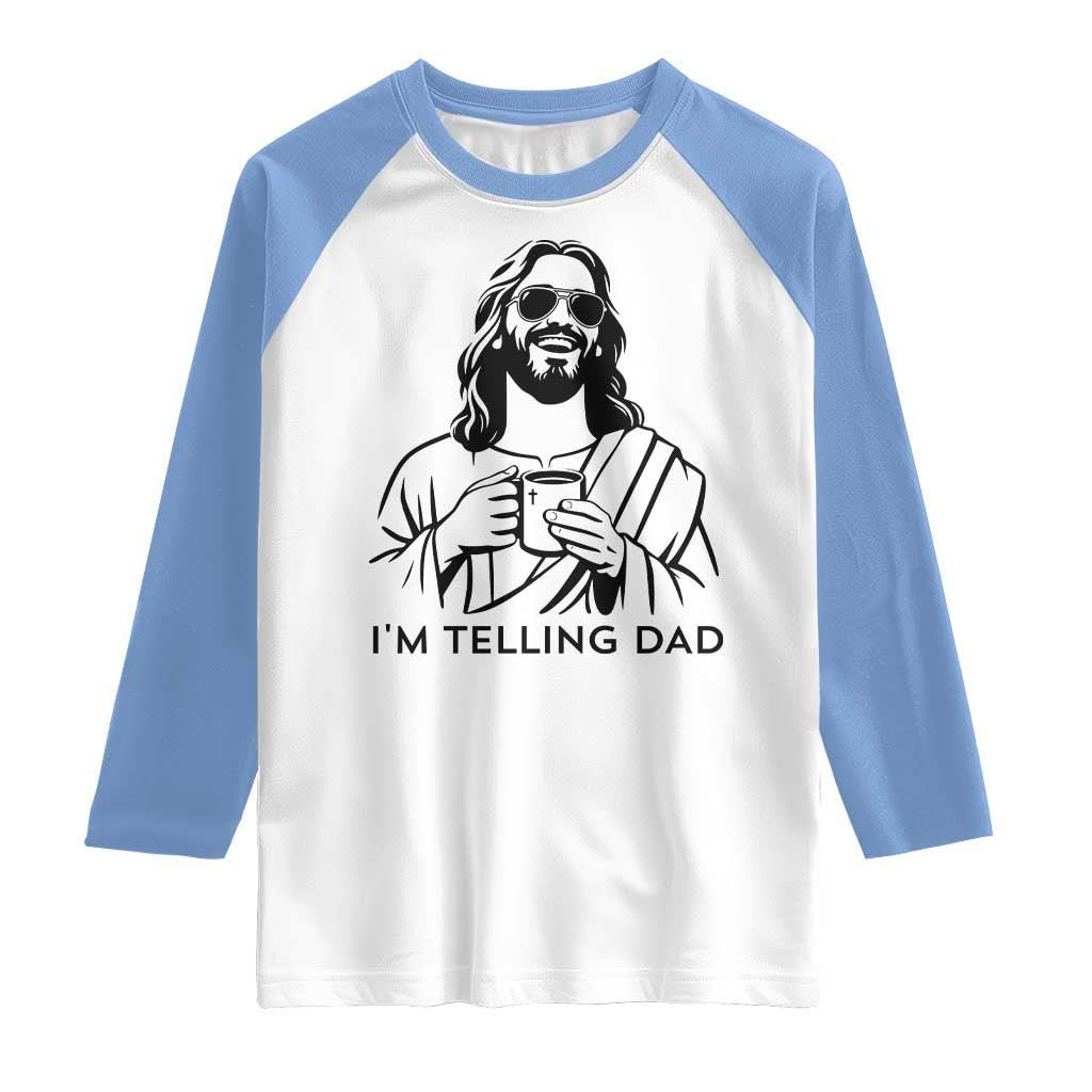 Funny Jesus Meme Raglan Shirt I Am Telling Dad TS14 White Carolina Blue Print Your Wear