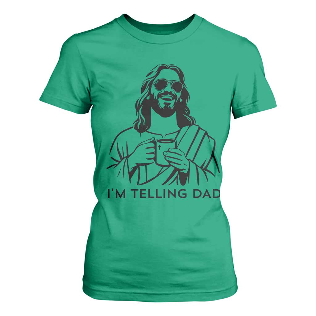 Funny Jesus Meme T Shirt For Women I Am Telling Dad TS14 Irish Green Print Your Wear