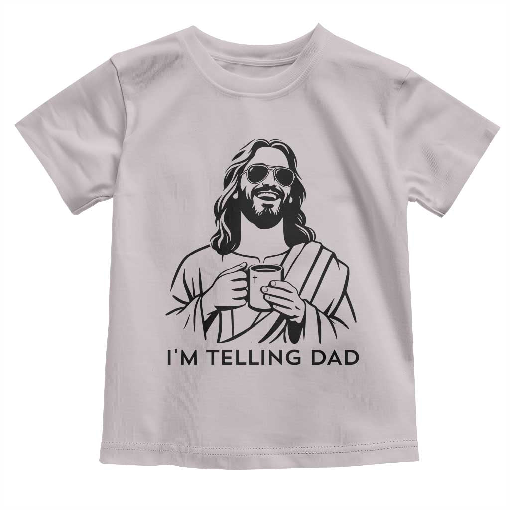 Funny Jesus Meme Toddler T Shirt I Am Telling Dad TS14 Ice Gray Print Your Wear