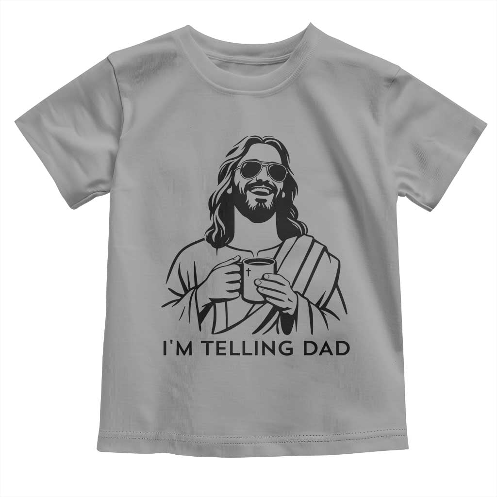 Funny Jesus Meme Toddler T Shirt I Am Telling Dad TS14 Sport Gray Print Your Wear