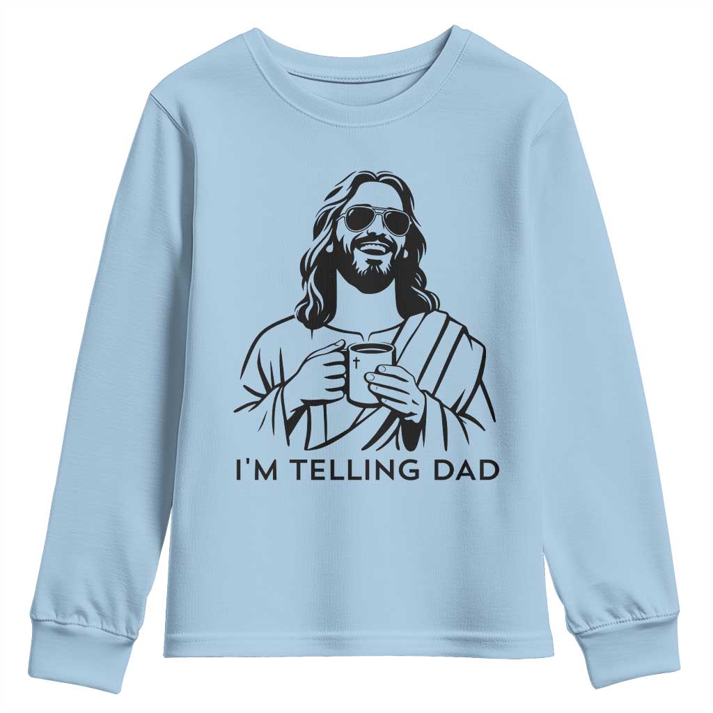 Funny Jesus Meme Youth Sweatshirt I Am Telling Dad TS14 Light Blue Print Your Wear