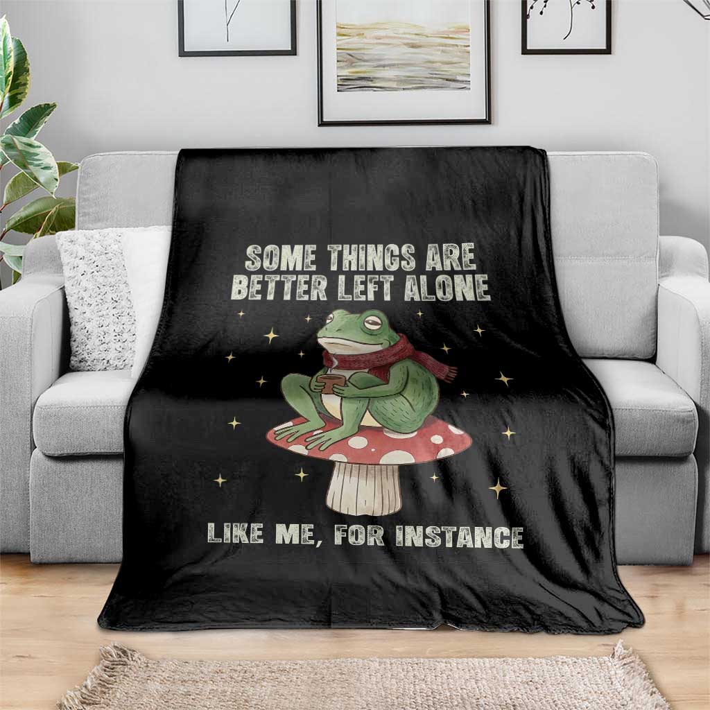 Funny Frog Sarcastic Throw Blanket Some Things Are Better Left Alone TS14 Print Your Wear