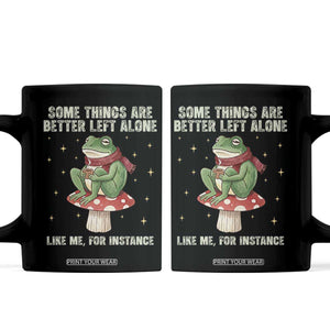 Funny Frog Sarcastic Coffee Mug Some Things Are Better Left Alone TS14 Black Print Your Wear