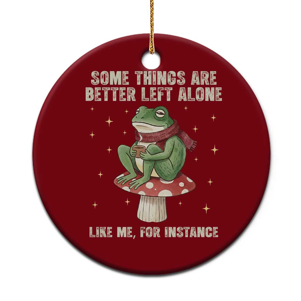 Funny Frog Sarcastic Ceramic Ornament Some Things Are Better Left Alone TS14 1pc Red Print Your Wear