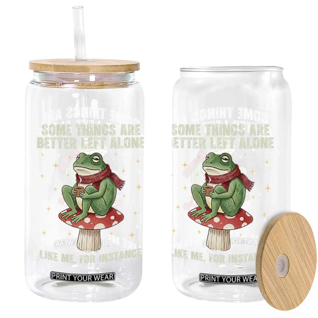 Funny Frog Sarcastic Glass Can Some Things Are Better Left Alone TS14 Print Your Wear
