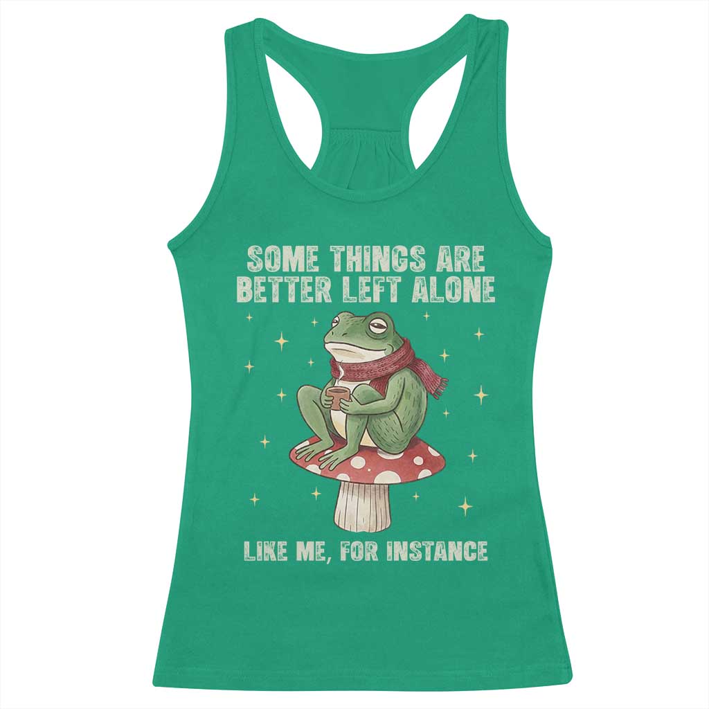 Funny Frog Sarcastic Racerback Tank Top Some Things Are Better Left Alone TS14 Irish Green Print Your Wear