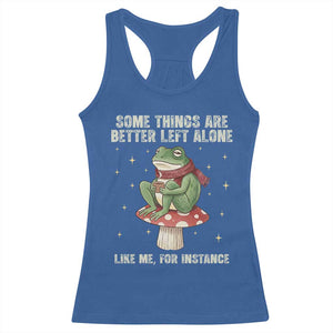 Funny Frog Sarcastic Racerback Tank Top Some Things Are Better Left Alone TS14 Royal Blue Print Your Wear