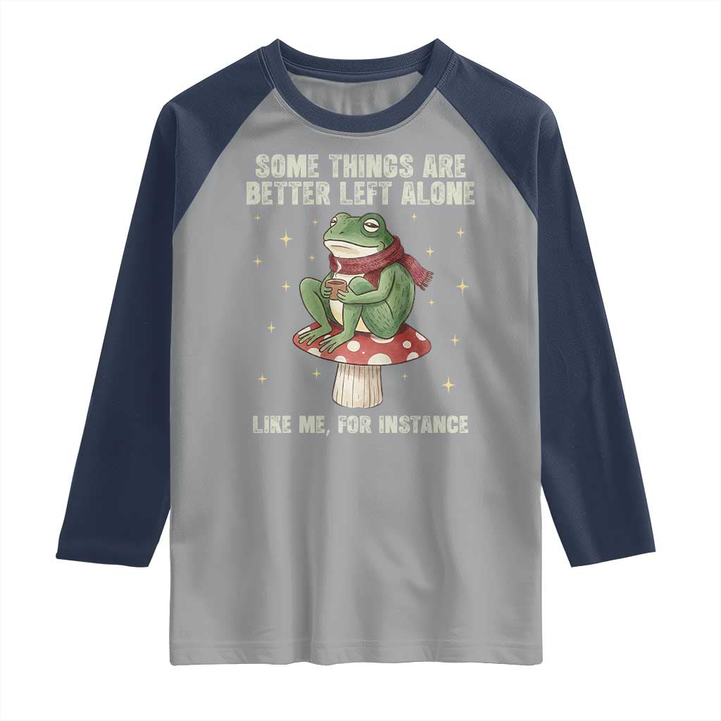 Funny Frog Sarcastic Raglan Shirt Some Things Are Better Left Alone TS14 Sport Gray Navy Print Your Wear