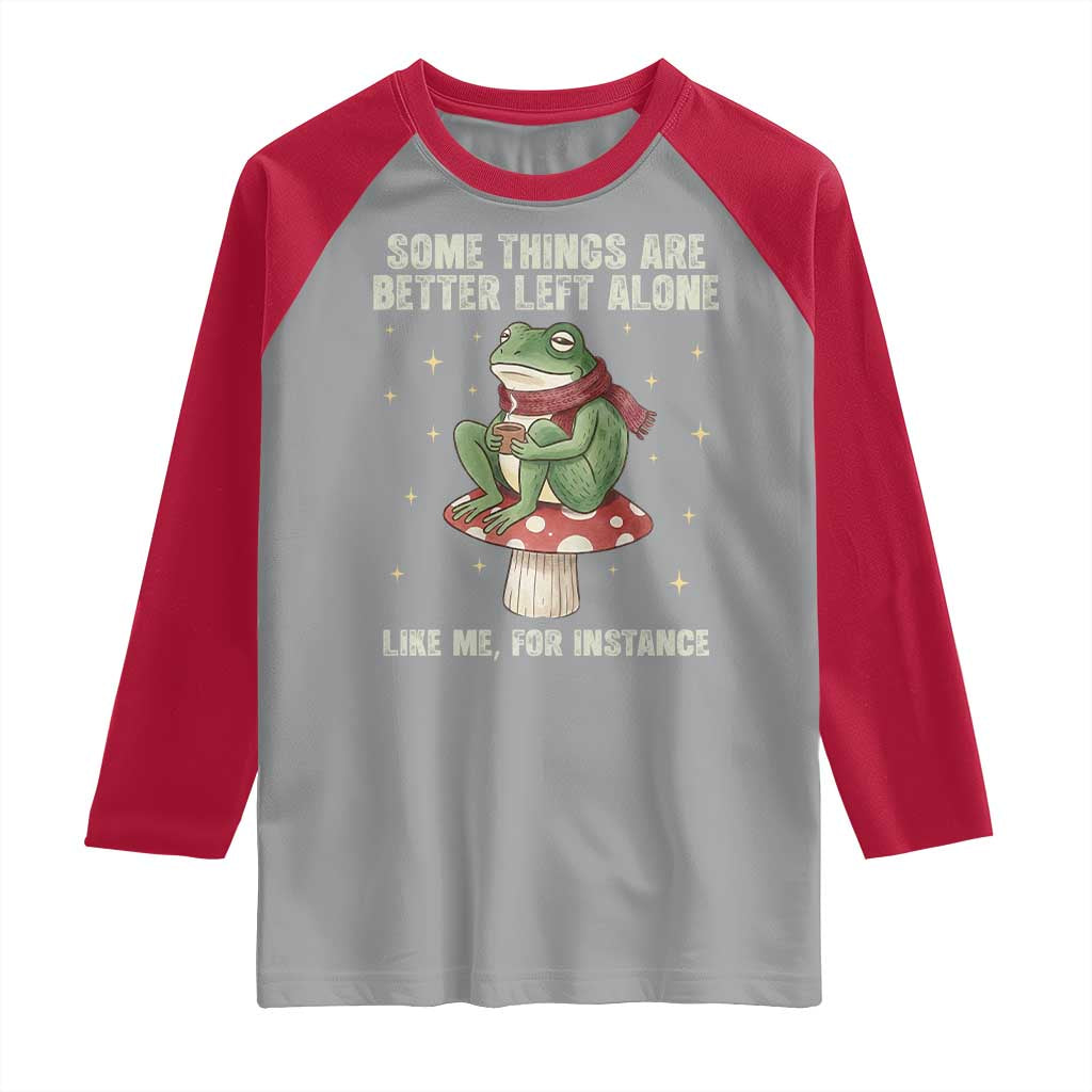 Funny Frog Sarcastic Raglan Shirt Some Things Are Better Left Alone TS14 Sport Gray Red Print Your Wear