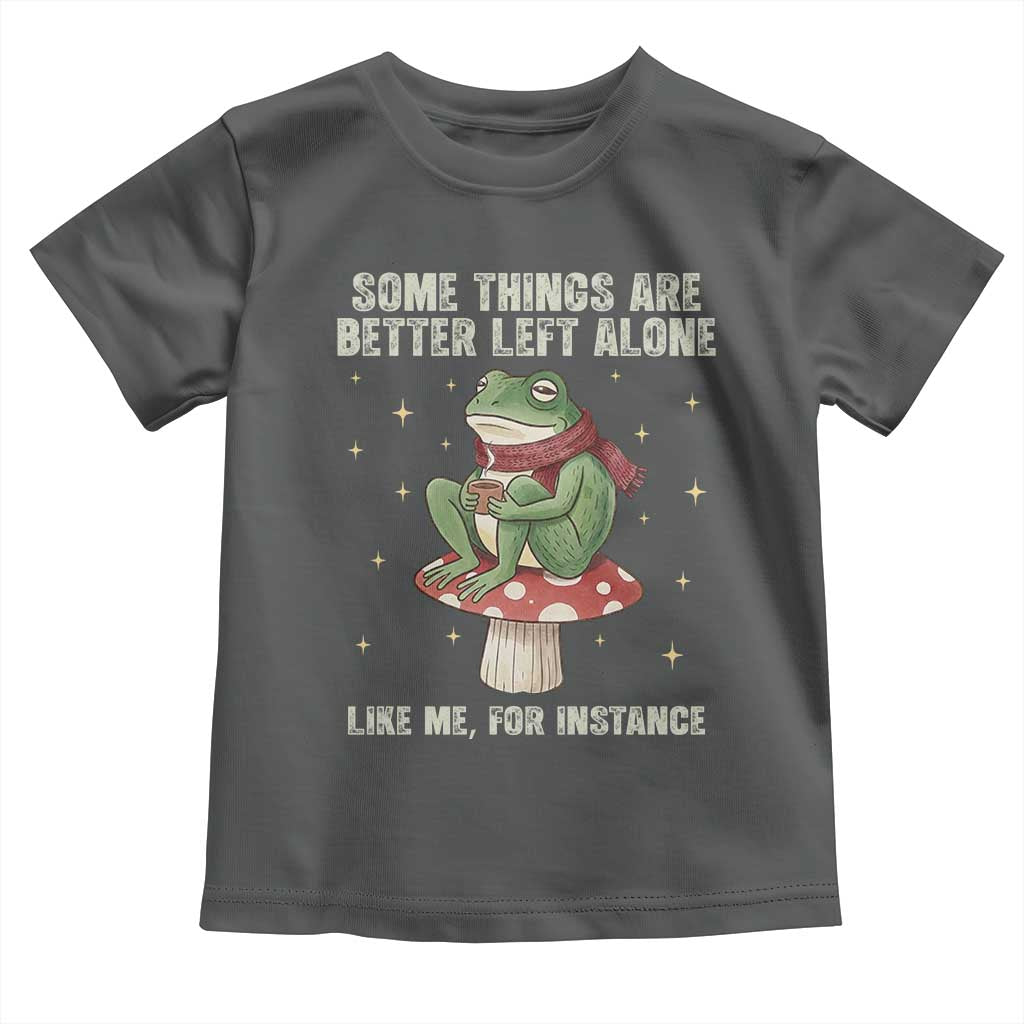Funny Frog Sarcastic Toddler T Shirt Some Things Are Better Left Alone TS14 Dark Heather Print Your Wear