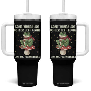 Funny Frog Sarcastic Tumbler With Handle Some Things Are Better Left Alone TS14 One Size: 40 oz Black Print Your Wear