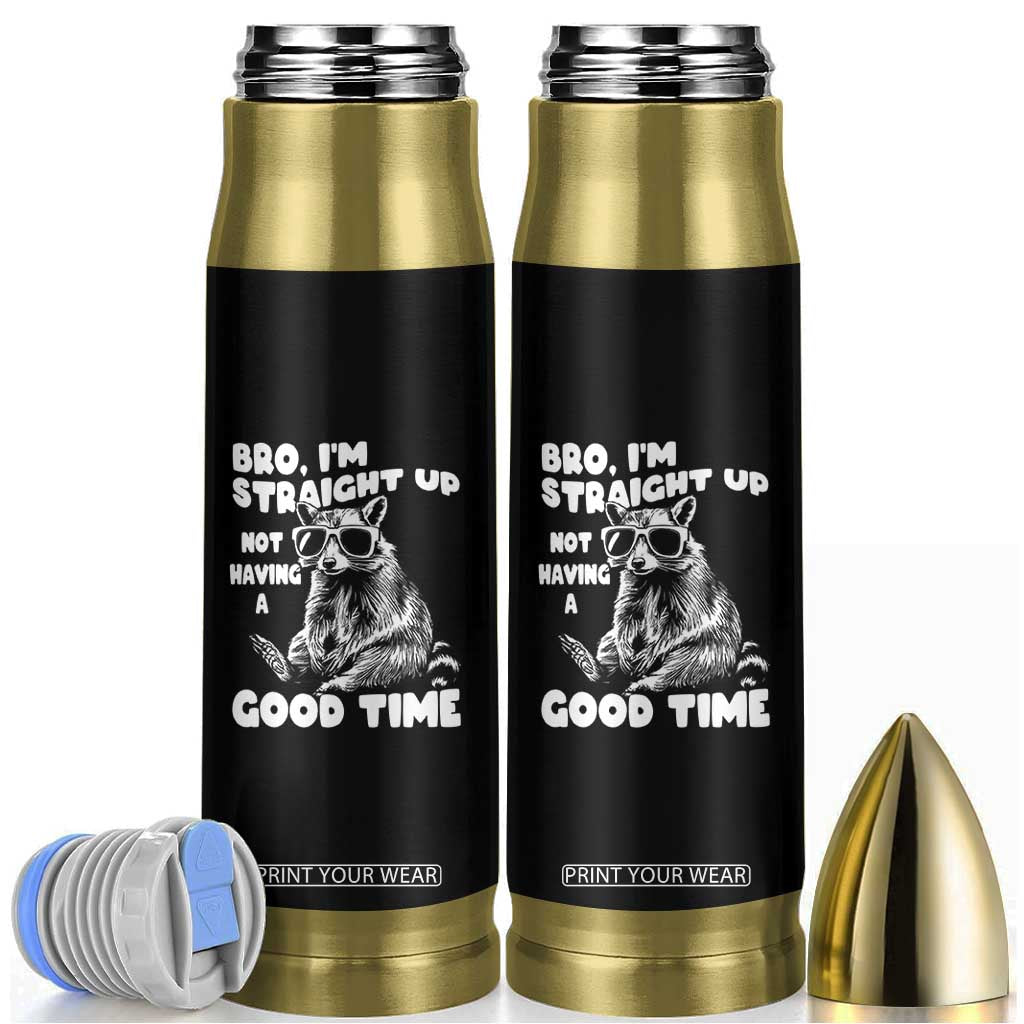 Funny Raccon Sarcastic Bullet Tumbler Bro I Am Straight Up Not Even Having A Good Time TS14 Black Print Your Wear