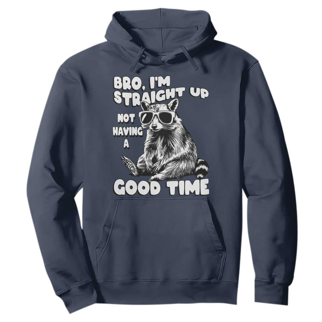 Funny Raccon Sarcastic Hoodie Bro I Am Straight Up Not Even Having A Good Time TS14 Navy Print Your Wear
