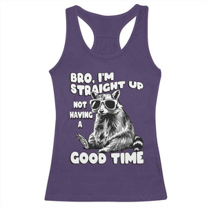 Funny Raccon Sarcastic Racerback Tank Top Bro I Am Straight Up Not Even Having A Good Time TS14 Purple Print Your Wear